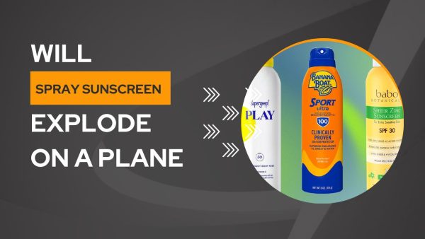will spray sunscreen explode on a plane